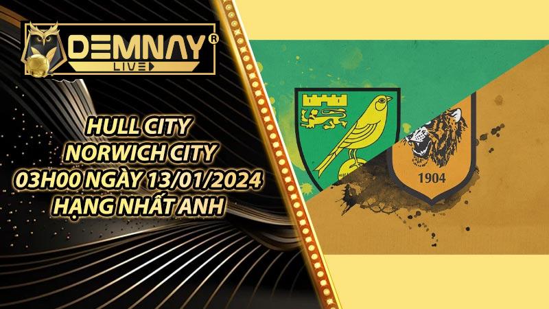 Soi kèo Hull City vs Norwich City – 03h00 ngày 13/01/2024