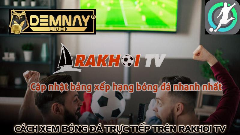 Cách xem bóng đá trực tiếp trên RaKhoi TV