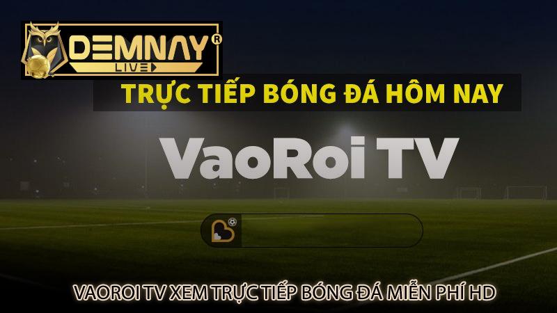 Vaoroi Tv xem trực tiếp bóng đá miễn phí HD